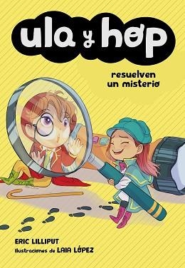 ULA Y HOP RESUELVEN UN MISTERIO (ULA Y HOP) | 9788420452067 | LILLIPUT, ERIC/LÓPEZ, LAIA | Llibreria L'Illa - Llibreria Online de Mollet - Comprar llibres online