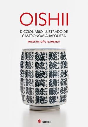 OISHII - DICCIONARIO ILUSTRADO DE GASTRONOMIÍA JAPONESA | 9788417419295 | ORTUÑO FLAMERICH, ROGER
