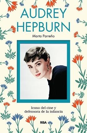 AUDREY HEPBURN | 9788491873211 | PARREÑO GALA, MARTA | Llibreria L'Illa - Llibreria Online de Mollet - Comprar llibres online