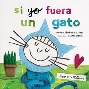 SI YO FUERA UN GATO. TEXTURAS | 9788408212942 | LLENAS, ANNA/SÁNCHEZ IBARZABAL, PALOMA | Llibreria L'Illa - Llibreria Online de Mollet - Comprar llibres online