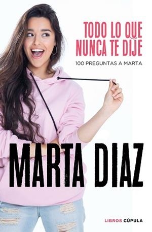 TODO LO QUE NUNCA TE DIJE | 9788448026349 | DÍAZ GARCÍA, MARTA | Llibreria L'Illa - Llibreria Online de Mollet - Comprar llibres online