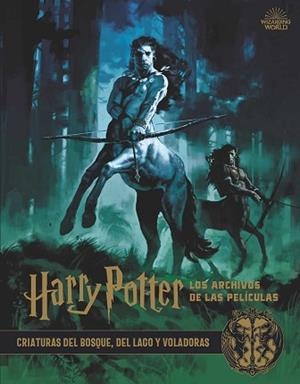 HARRY POTTER: LOS ARCHIVOS DE LAS PELÍCULAS 1. CRIATURAS DEL BOSQUE, DEL LAGO Y | 9788467937428 | REVENSON, JODY | Llibreria L'Illa - Llibreria Online de Mollet - Comprar llibres online