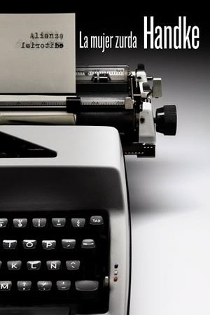 LA MUJER ZURDA | 9788491044451 | HANDKE, PETER | Llibreria L'Illa - Llibreria Online de Mollet - Comprar llibres online