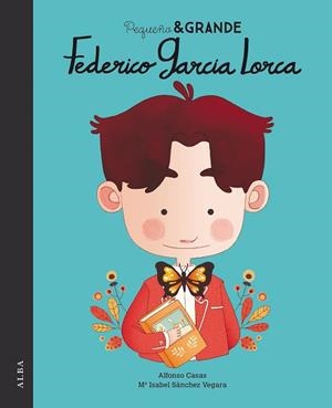 PEQUEÑO & GRANDE FEDERICO GARCÍA LORCA | 9788490655603 | SÁNCHEZ VEGARA, MARÍA ISABEL