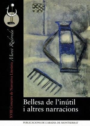 BELLESA DE L'INUTIL I ALTRES NARRACIONS | 9788498830491 | ALBAS I CAMINAL, MONTSERRAT [ET. AL.] | Llibreria L'Illa - Llibreria Online de Mollet - Comprar llibres online