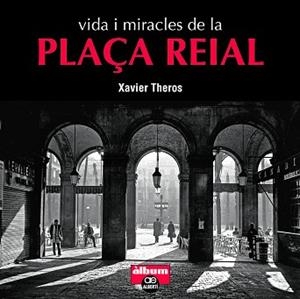 VIDA I MIRACLES DE LA PLAÇA REIAL | 9788472461710 | THEROS, XAVIER | Llibreria L'Illa - Llibreria Online de Mollet - Comprar llibres online