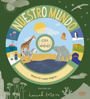 NUESTRO MUNDO. GIRA Y APRENDE | 9788414023389 | OTTER, ISABEL | Llibreria L'Illa - Llibreria Online de Mollet - Comprar llibres online