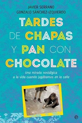 TARDES DE CHAPAS Y PAN CON CHOCOLATE | 9788491646808 | SERRANO, JAVIER