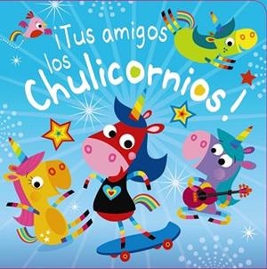 TUS AMIGOS LOS CHULICORNIOS! | 9788469627181 | VARIOS AUTORES