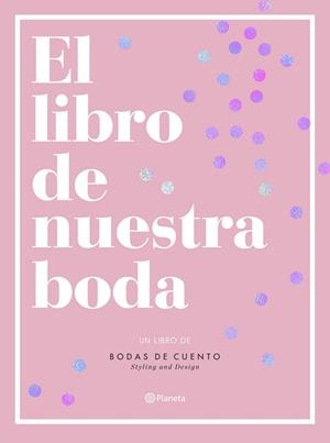 LIBRO DE NUESTRA BODA, EL | 9788408193289 | BODAS DE CUENTO | Llibreria L'Illa - Llibreria Online de Mollet - Comprar llibres online