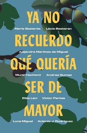 YA NO RECUERDO QUÉ QUERÍA SER DE MAYOR | 9788499987750 | BASTARÓS, MARÍA/BASKARAN, LUCÍA/MARTÍNEZ DE MIGUEL, ALEJANDRA/HACHEMI, MUNIR/GUMES, ANDREA/LEVI, ELI | Llibreria L'Illa - Llibreria Online de Mollet - Comprar llibres online
