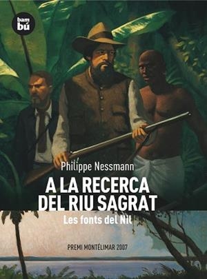A LA RECERCA DEL RIU SAGRAT. LES FONTS DEL NIL | 9788483430484 | NESSMANN, PHILIPPE | Llibreria L'Illa - Llibreria Online de Mollet - Comprar llibres online
