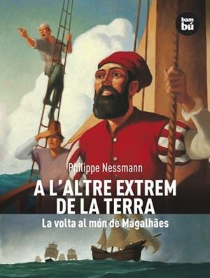 A L'ALTRE EXTREM DE LA TERRA. LA VOLTA AL MON DE MAGALHAES | 9788483430521 | NESSMANN, PHILIPPE | Llibreria L'Illa - Llibreria Online de Mollet - Comprar llibres online