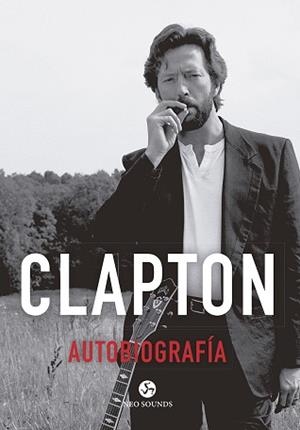CLAPTON. AUTOBIOGRAFÍA | 9788415887454 | CLAPTON, ERIC | Llibreria L'Illa - Llibreria Online de Mollet - Comprar llibres online