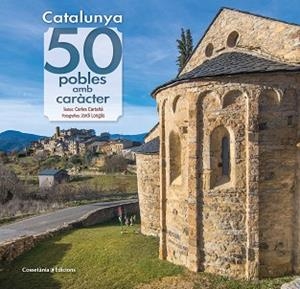 CATALUNYA: 50 POBLES AMB CARÀCTER | 9788490348727 | CARTAÑÁ MANTILLA , CARLES/LONGÁS MAYAYO , JORDI | Llibreria L'Illa - Llibreria Online de Mollet - Comprar llibres online
