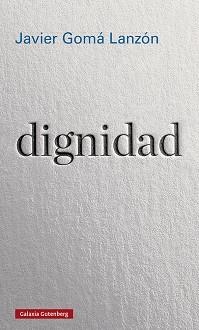 DIGNIDAD | 9788417971090 | GOMÁ, JAVIER | Llibreria L'Illa - Llibreria Online de Mollet - Comprar llibres online