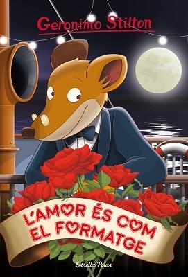 AMOR ÉS COM EL FORMATGE, L' | 9788491379287 | STILTON, GERONIMO | Llibreria L'Illa - Llibreria Online de Mollet - Comprar llibres online