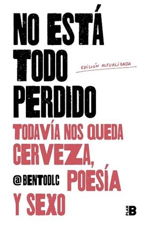 NO ESTÁ TODO PERDIDO TODAVÍA NOS QUEDA CERVEZA POESÍA Y SEXO | 9788417809157 | @BENTODLC | Llibreria L'Illa - Llibreria Online de Mollet - Comprar llibres online