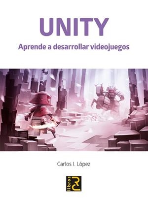 UNITY. APRENDE A DESARROLLAR VIDEOJUEGOS | 9788494897283 | LÓPEZ, CARLO I. | Llibreria L'Illa - Llibreria Online de Mollet - Comprar llibres online