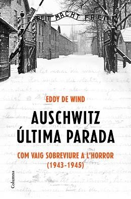 AUSCHWITZ ÚLTIMA PARADA | 9788466425872 | WIND, EDDY DE | Llibreria L'Illa - Llibreria Online de Mollet - Comprar llibres online