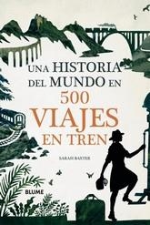 HISTORIA DEL MUNDO EN 500 VIAJES EN TREN, UNA | 9788417757847 | BAXTER, SARAH | Llibreria L'Illa - Llibreria Online de Mollet - Comprar llibres online