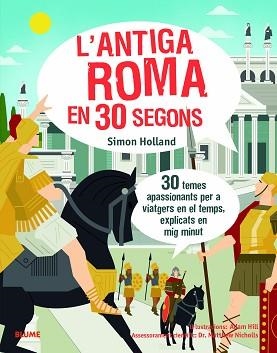 30 SEGONS. ANTIGA ROMA | 9788417757625 | HOLLAND, SIMON/HILL, ADAM | Llibreria L'Illa - Llibreria Online de Mollet - Comprar llibres online