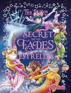 SECRET DE LES FADES DE LES ESTRELLES, EL | 9788491379218 | STILTON, TEA | Llibreria L'Illa - Llibreria Online de Mollet - Comprar llibres online