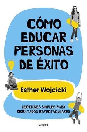 CÓMO EDUCAR PERSONAS DE ÉXITO | 9788425356346 | WOJCICKI, ESTER | Llibreria L'Illa - Llibreria Online de Mollet - Comprar llibres online