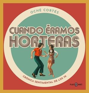 CUANDO ÉRAMOS HORTERAS | 9788401024177 | CORTÉS, OCHÉ | Llibreria L'Illa - Llibreria Online de Mollet - Comprar llibres online