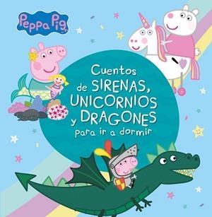 CUENTOS DE SIRENAS, UNICORNIOS Y DRAGONES PARA IR A DORMIR (PEPPA PIG) | 9788448853938 | VARIOS AUTORES, | Llibreria L'Illa - Llibreria Online de Mollet - Comprar llibres online
