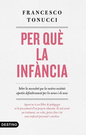 PER QUÈ LA INFÀNCIA | 9788497102896 | TONUCCI, FRANCESCO | Llibreria L'Illa - Llibreria Online de Mollet - Comprar llibres online