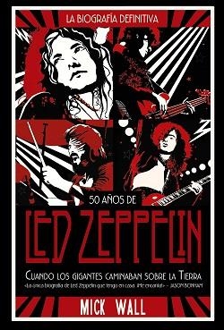 LED ZEPPELIN: CUANDO LOS GIGANTES CAMINABAN SOBRE LA TIERRA | 9788491816843 | WALL, MICK | Llibreria L'Illa - Llibreria Online de Mollet - Comprar llibres online