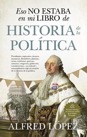 ESO NO ESTABA EN MI LIBRO DE HISTORIA DE LA POLÍTICA | 9788417954499 | LÓPEZ, ALFREDO | Llibreria L'Illa - Llibreria Online de Mollet - Comprar llibres online