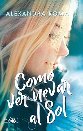 COMO VER NEVAR AL SOL | 9788417886318 | ROMA, ALEXANDRA | Llibreria L'Illa - Llibreria Online de Mollet - Comprar llibres online