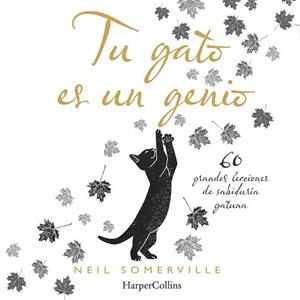 TU GATO ES UN GENIO. 60 GRANDES LECCIONES DE SABIDURÍA GATUNA | 9788491394211 | SOMERVILLE, NEIL | Llibreria L'Illa - Llibreria Online de Mollet - Comprar llibres online