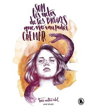 SOM LES NETES DE LES BRUIXES QUE NO VAU PODER CREMAR | 9788402422965 | SOLER (TRESVOLTESREBEL), AME | Llibreria L'Illa - Llibreria Online de Mollet - Comprar llibres online
