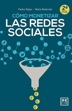 CÓMO MONETIZAR LAS REDES SOCIALES | 9788417880200 | ROJAS AGUADO, PEDRO/REDONDO RODRÍGUEZ, MARÍA | Llibreria L'Illa - Llibreria Online de Mollet - Comprar llibres online
