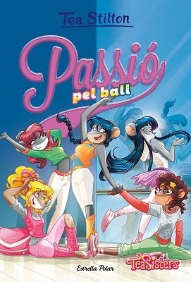 PASSIÓ PEL BALL | 9788491379256 | STILTON, TEA | Llibreria L'Illa - Llibreria Online de Mollet - Comprar llibres online