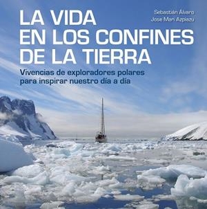 VIDA EN LOS CONFINES DE LA TIERRA, LA | 9788417858414 | ÁLVARO, SEBASTIÁN/AZPIAZU, JOSE MARI | Llibreria L'Illa - Llibreria Online de Mollet - Comprar llibres online