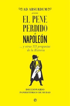 PENE PERDIDO DE NAPOLEÓN, EL | 9788491647034 | ABSURDUM, AD | Llibreria L'Illa - Llibreria Online de Mollet - Comprar llibres online