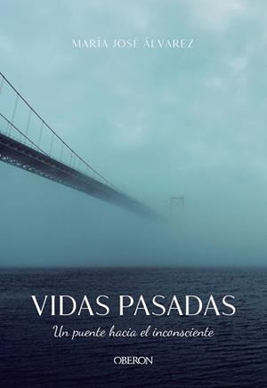 VIDAS PASADAS. UN PUENTE HACIA EL INCONSCIENTE | 9788441542037 | ÁLVAREZ GARRIDO, MARÍA JOSÉ | Llibreria L'Illa - Llibreria Online de Mollet - Comprar llibres online