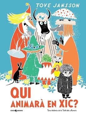 QUI ANIMARÀ EN XIC? UNA HISTÒRIA DE LA VALL DELS MUMIN | 9788494953057 | JANSSON, TOVE | Llibreria L'Illa - Llibreria Online de Mollet - Comprar llibres online
