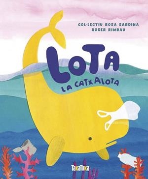 LOTA LA CATXALOTA | 9788417383541 | RIMBAU, ROSER | Llibreria L'Illa - Llibreria Online de Mollet - Comprar llibres online