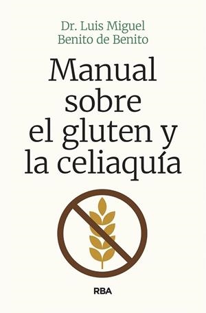 MANUAL SOBRE EL GLUTEN Y LA CELIAQUÍA | 9788491874454 | BENITO DE BENITO, LUIS MIGUEL | Llibreria L'Illa - Llibreria Online de Mollet - Comprar llibres online