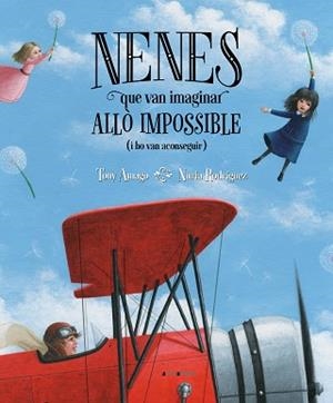 NENES QUE VAN IMAGINAR ALLÒ IMPOSSIBLE I HO VAN ACONSEGUIR | 9788417599416 | AMAGO, TONY | Llibreria L'Illa - Llibreria Online de Mollet - Comprar llibres online