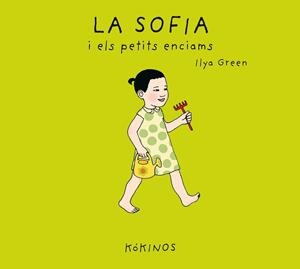 SOFÍA I ELS PETITS ENCIAMS, LA | 9788417074982 | GREEN, ILYA | Llibreria L'Illa - Llibreria Online de Mollet - Comprar llibres online