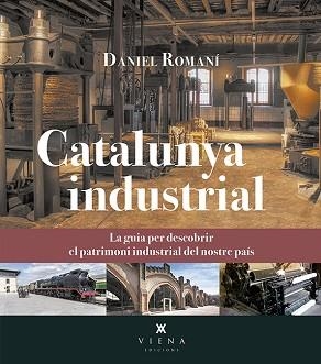 CATALUNYA INDUSTRIAL | 9788417998127 | ROMANÍ CORNET, DANIEL | Llibreria L'Illa - Llibreria Online de Mollet - Comprar llibres online