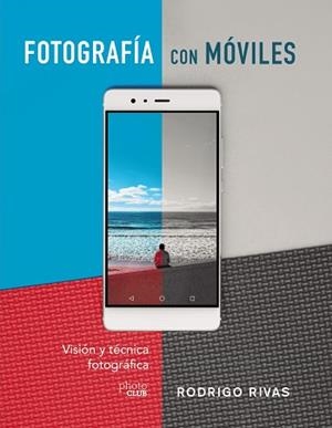 FOTOGRAFÍA CON MÓVILES. VISIÓN Y TÉCNICA FOTOGRÁFICA | 9788441541979 | RIVAS, RODRIGO | Llibreria L'Illa - Llibreria Online de Mollet - Comprar llibres online