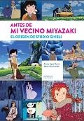 ANTES DE MI VECINO MIYAZAKI. EL ORIGEN DE STUDIO GHIBLI. | 9788416217724 | LOPEZ MARTIN, ALVARO; GARCIA V