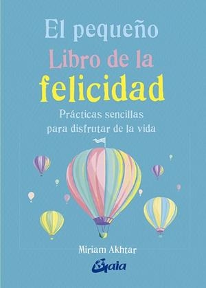 PEQUEÑO LIBRO DE LA FELICIDAD, EL | 9788484457657 | AKHTAR, MIRIAM | Llibreria L'Illa - Llibreria Online de Mollet - Comprar llibres online